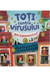 Toti contra virusului. Nu coronavirus!