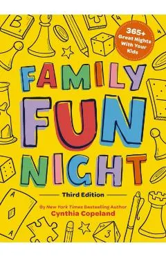Family Fun Night: The Third Edition: 365+ Great Nights with Your Kids