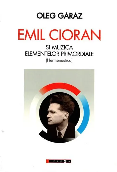 Emil Cioran şi muzica elementelor primordiale (Hermeneutică) - Paperback brosat