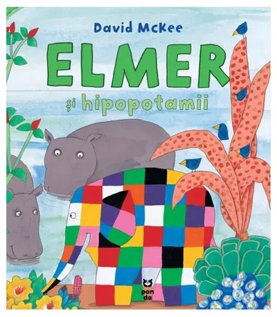 Elmer și hipopotamii - Paperback - David McKee