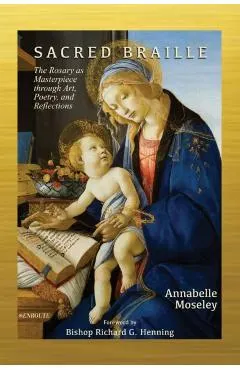 Sacred Braille: The Rosary as Masterpiece through Art, Poetry, and Reflection