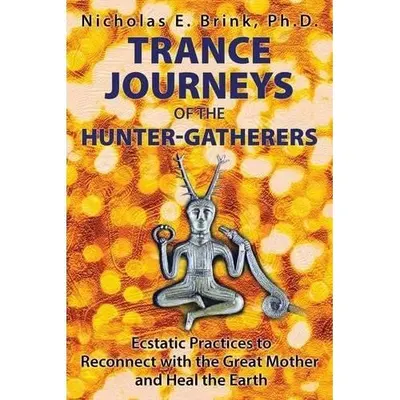 Trance Journeys of the Hunter-Gatherers