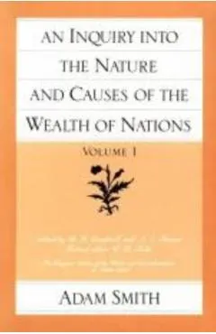 An Inquiry Into the Nature and Causes of the Wealth of Nations (Vol. 1)