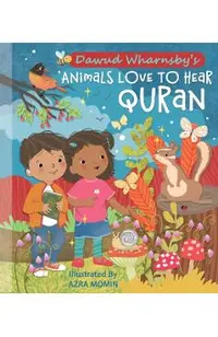 Animals Love to Hear Qur'an: The Song Book