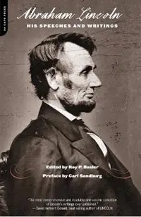 Abraham Lincoln, His Speeches and Writings