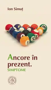 Ancore în prezent. Simptome - Paperback brosat - Ion Simuț