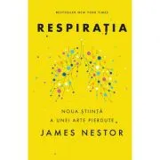 Respiratia. O noua stiinta a unei arte pierdute