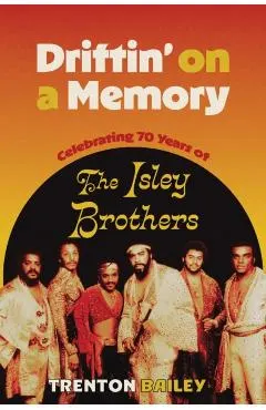 Driftin' on a Memory: Celebrating Seventy Years of the Isley Brothers