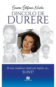 Dincolo de durere. M-am vindecat cand am inteles ca... sunt!