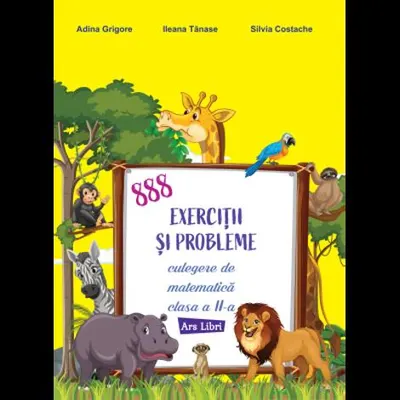 888 exerciții și probleme. Culegere de matematică