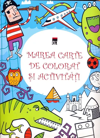 Marea carte de colorat si activitati