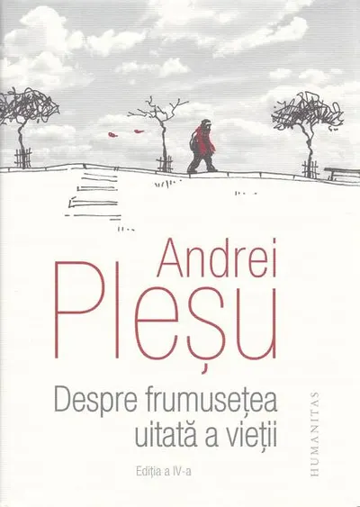 Despre frumuseţea uitată a vieţii - Hardcover - Andrei Pleșu