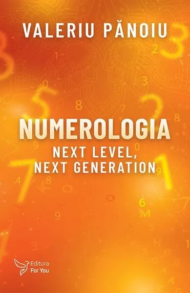 Numerologia. Next Level, Next Generation - Paperback brosat - Valeriu Pănoiu