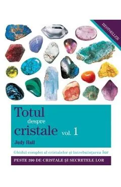 Totul despre cristale Vol.1