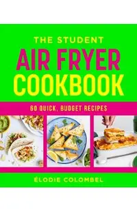 The Student Air Fryer Cookbook