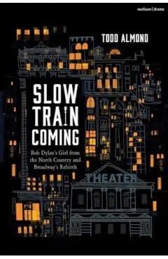 Slow Train Coming: Bob Dylan’s Girl from the North Country and Broadway's Rebirth