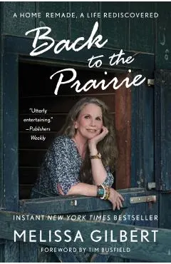 Back to the Prairie: A Home Remade, a Life Rediscovered
