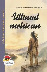 Ultimul mohican - Paperback brosat - James Fenimore Cooper