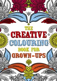The Creative Colouring Book for Grown-ups