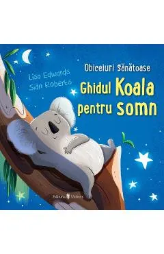Ghidul Koala pentru somn. Obiceiuri sanatoase