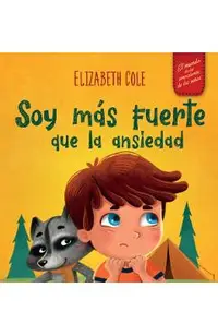 Soy más fuerte que la ansiedad: Libro infantil sobre la superación de las preocupaciones, el estrés y el miedo (El mundo de las emociones de los niños