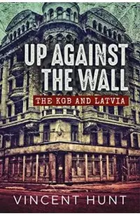 Up Against the Wall: The KGB and Latvia