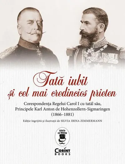 Tată iubit şi cel mai credincios prieten - Paperback brosat - Carol I al României, Karl Anton de Hohenzollern-Sigmaringen
