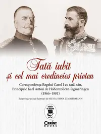 Tată iubit şi cel mai credincios prieten - Paperback brosat - Carol I al României, Karl Anton de Hohenzollern-Sigmaringen