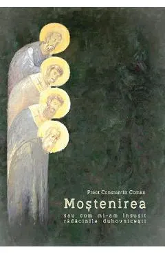Mostenirea sau cum mi-am insusit radacinile duhovnicesti