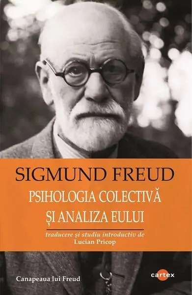 Psihologia colectivă și analiza eului - Paperback brosat - Sigmund Freud