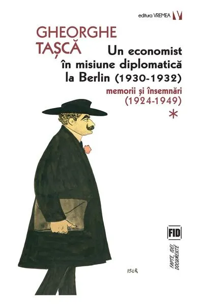 Un economist în misiune diplomatică la Berlin (1930-1932). Memorii și însemnări (2 Volume) - Paperback - Gheorghe Tașcă