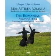 Manastirea romana. Sarbatorind comunitatile spirituale ale Romaniei