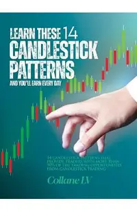Learn these 14 Candlestick Patterns and you'll earn every day: 14 Candlestick patterns that provide traders with more than 90% of the trading opportun
