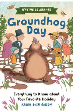 Why We Celebrate Groundhog Day: Everything to Know about Your Favorite Holiday