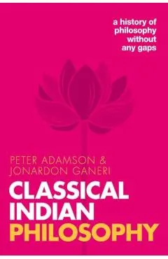 Classical Indian Philosophy: A History of Philosophy Without Any Gaps, Volume 5