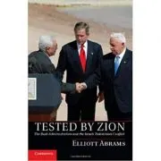 Tested by Zion: The Bush Administration and the Israeli-Palestinian Conflict