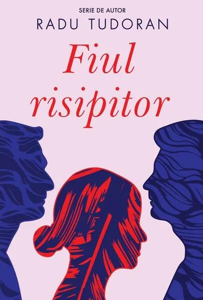 Fiul risipitor - Paperback brosat - Radu Tudoran - Cartea Românească