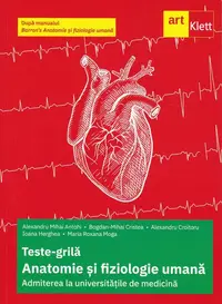Teste-grilă de biologie pentru Admiterea la universitățile de medicină după manualul Barron’s Anatomie și fiziologie umană - Paperback brosat - Alexandru Mihai Antohi, Bogdan Mihai Cristea, Ioana Herghea, Maria Roxana Moga