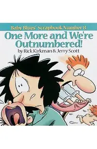 One More and We Re Outnumbered!: Baby Blues Scrapbook No. 8