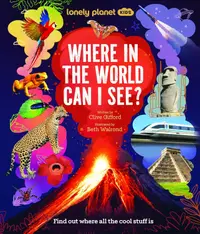 Lonely Planet Kids: Where In The World Can I See?