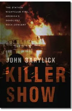 Killer Show: The Station Nightclub Fire, America's Deadliest Rock Concert