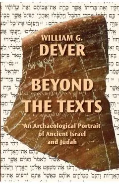 Beyond the Texts: An Archaeological Portrait of Ancient Israel and Judah