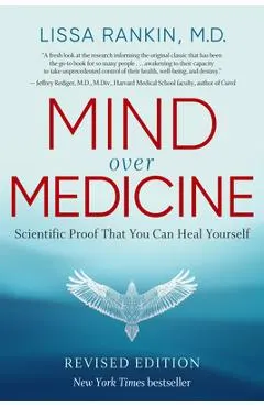 Mind Over Medicine - Revised Edition: Scientific Proof That You Can Heal Yourself