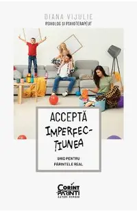 eBook Accepta imperfectiunea. Ghid pentru parintele real