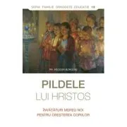 Pildele lui Hristos. Invataturi mereu noi pentru cresterea copiilor