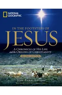 In the Footsteps of Jesus, 2nd Edition: A Chronicle of His Life and the Origins of Christianity
