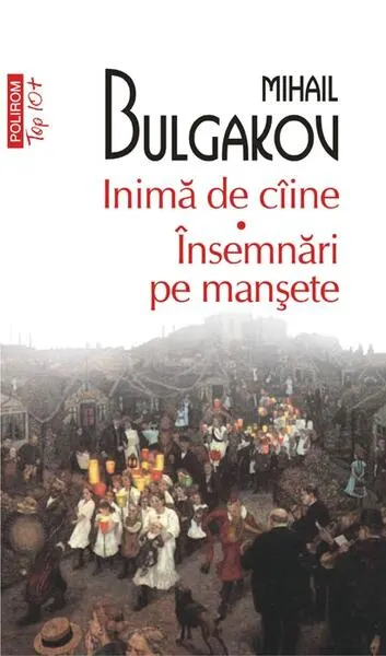 Inimă de câine • Însemnări pe manșete - Paperback brosat - Mihail Bulgakov