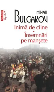 Inimă de câine • Însemnări pe manșete - Paperback brosat - Mihail Bulgakov