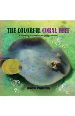 The Colorful Coral Reef: A charming picture book for young children