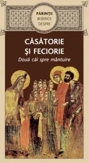 Parintii bisericii despre casatorie si feciorie